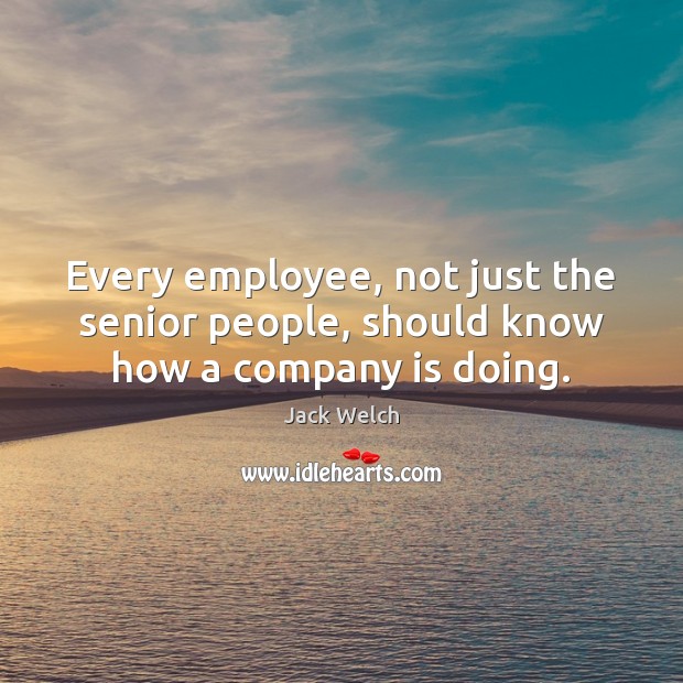 Every employee, not just the senior people, should know how a company is doing. Image