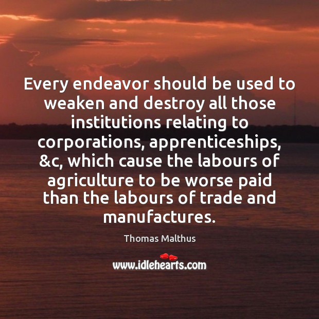 Every endeavor should be used to weaken and destroy all those institutions 