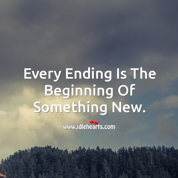 Every ending is the beginning of something new. Image