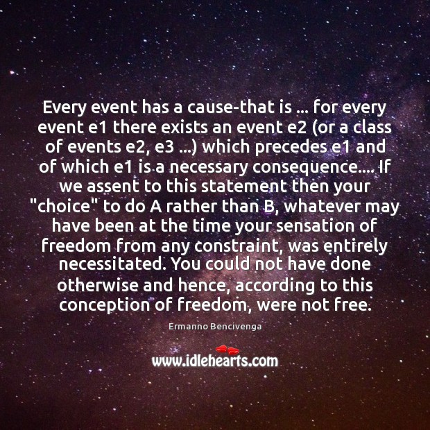 Every event has a cause-that is … for every event e1 there exists Ermanno Bencivenga Picture Quote