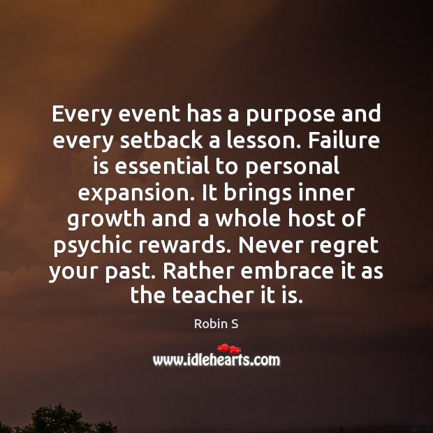 Every event has a purpose and every setback a lesson. Failure is Never Regret Quotes Image