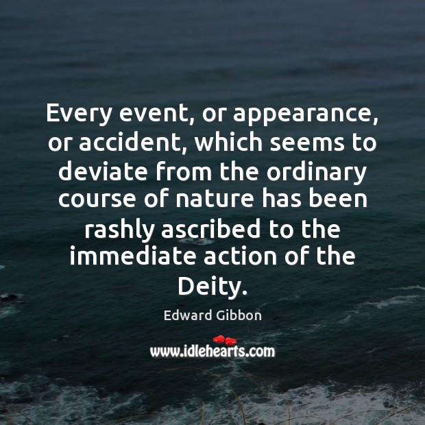 Every event, or appearance, or accident, which seems to deviate from the Image
