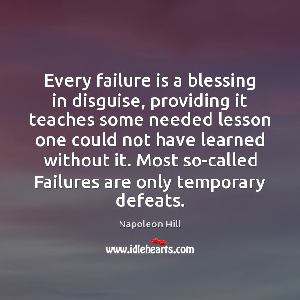 Every failure is a blessing in disguise, providing it teaches some needed Image