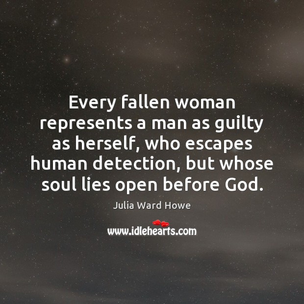 Every fallen woman represents a man as guilty as herself, who escapes Guilty Quotes Image