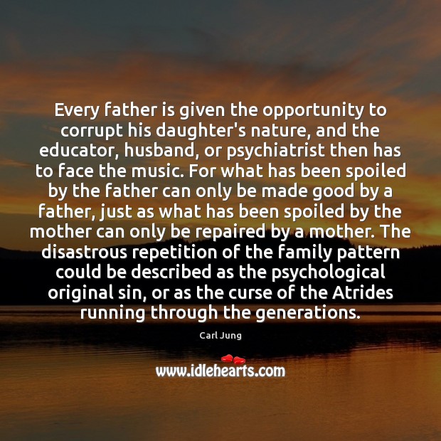 Every father is given the opportunity to corrupt his daughter’s nature, and Carl Jung Picture Quote