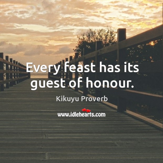 Every feast has its guest of honour. Kikuyu Proverbs Image