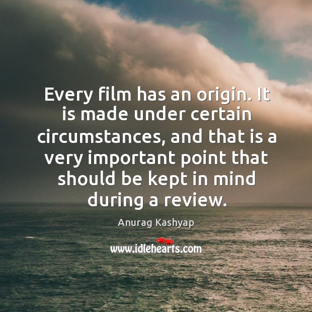Every film has an origin. It is made under certain circumstances, and Image