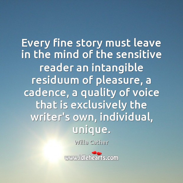 Every fine story must leave in the mind of the sensitive reader Willa Cather Picture Quote