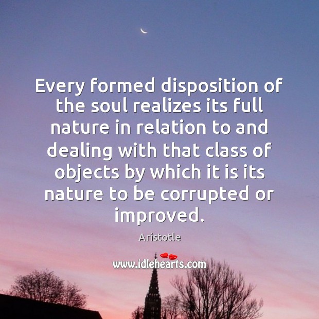 Every formed disposition of the soul realizes its full nature in relation Image