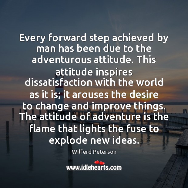 Every forward step achieved by man has been due to the adventurous Image
