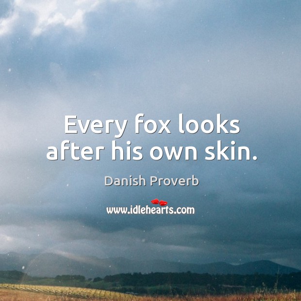 Every fox looks after his own skin. Image
