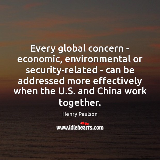 Every global concern – economic, environmental or security-related – can be addressed 