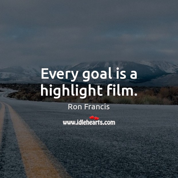 Every goal is a highlight film. Image