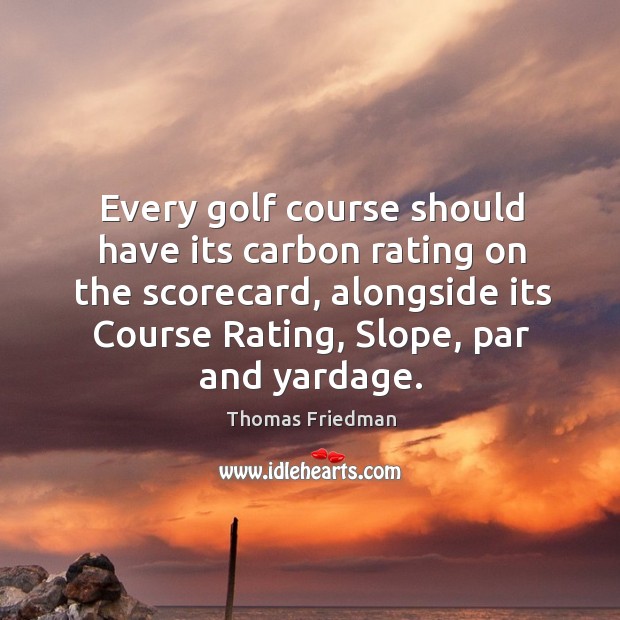 Every golf course should have its carbon rating on the scorecard, alongside Image