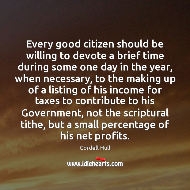 Every good citizen should be willing to devote a brief time during Income Quotes Image