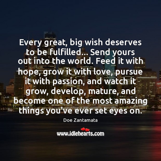 Every great, big wish deserves to be fulfilled. Passion Quotes Image