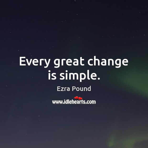 Every great change is simple. Change Quotes Image
