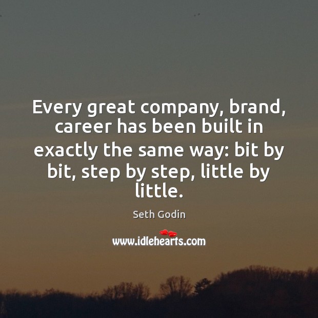 Every great company, brand, career has been built in exactly the same Image