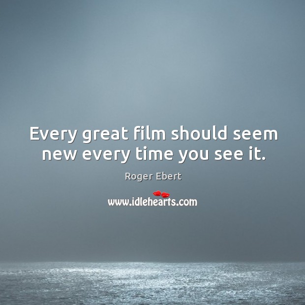 Every great film should seem new every time you see it. Image