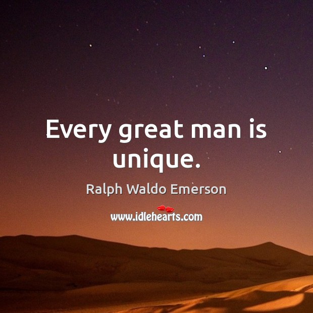 Every great man is unique. Image