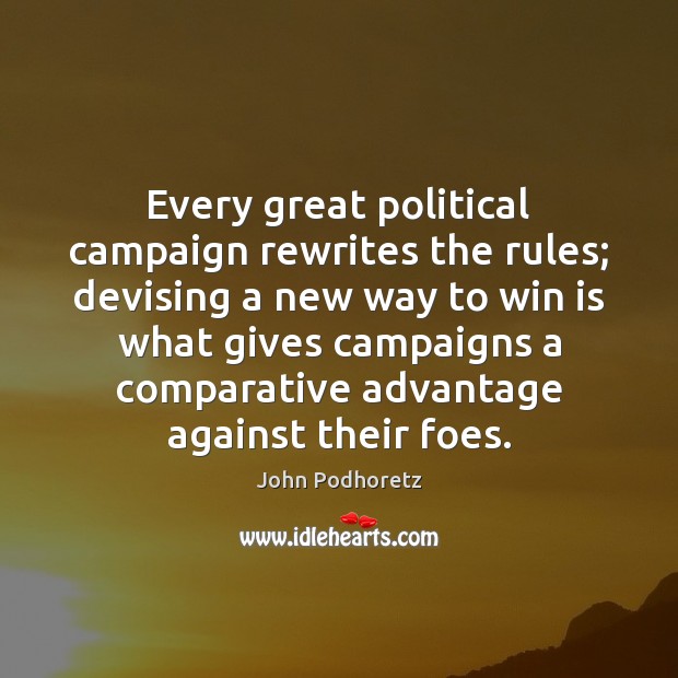 Every great political campaign rewrites the rules; devising a new way to 