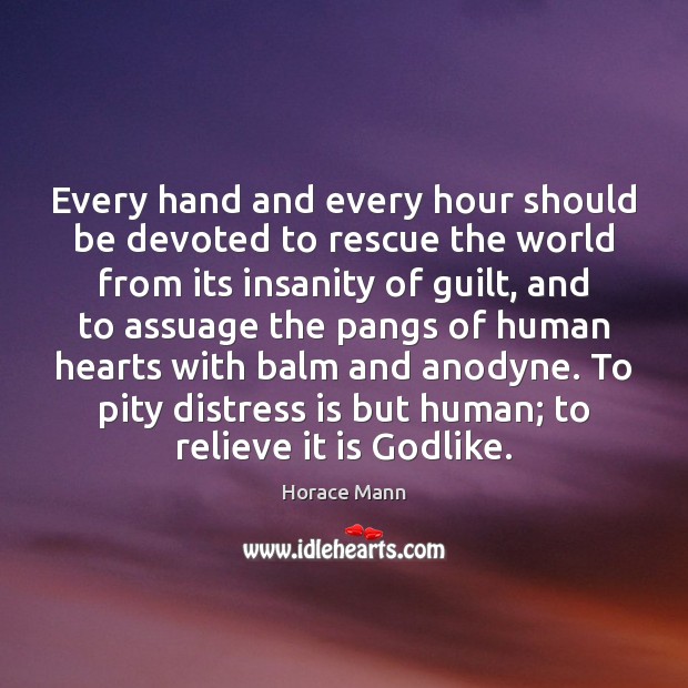 Every hand and every hour should be devoted to rescue the world Horace Mann Picture Quote