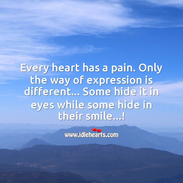 Every heart has a pain. Smile Messages Image