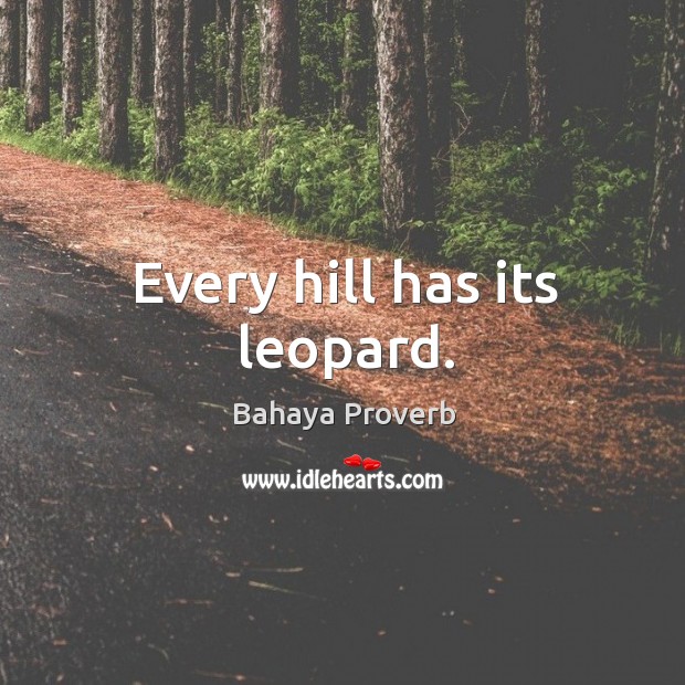 Every hill has its leopard. Bahaya Proverbs Image