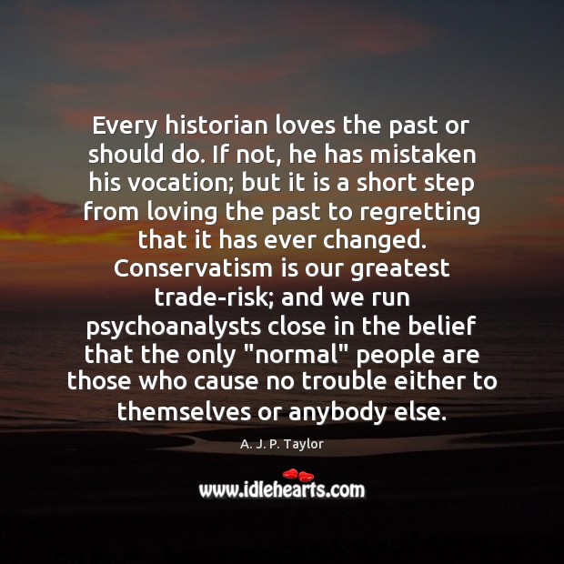 Every historian loves the past or should do. If not, he has Image