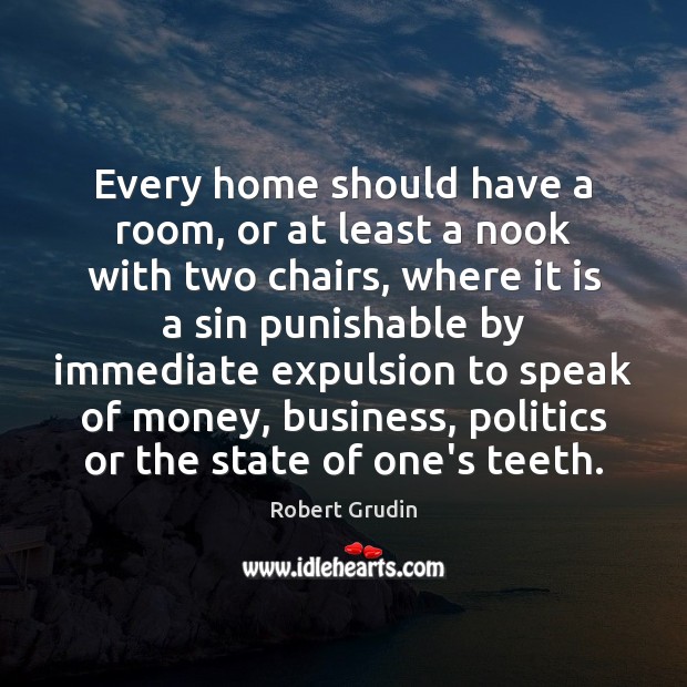 Every home should have a room, or at least a nook with Robert Grudin Picture Quote