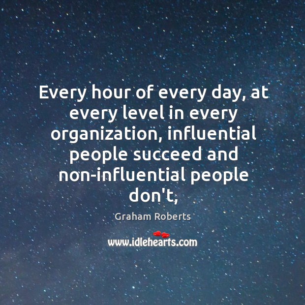 Every hour of every day, at every level in every organization, influential Image