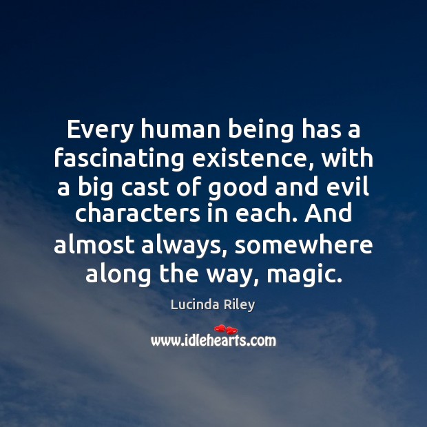 Every human being has a fascinating existence, with a big cast of Image