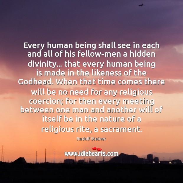 Every human being shall see in each and all of his fellow-men Image
