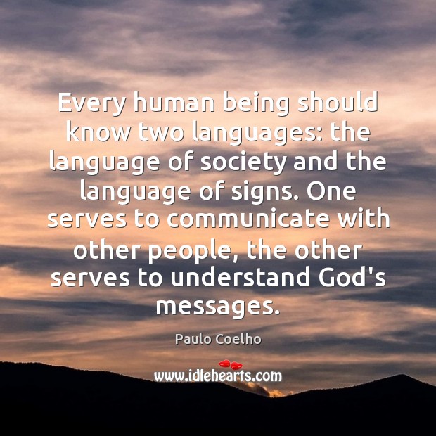 Every human being should know two languages: the language of society and Paulo Coelho Picture Quote