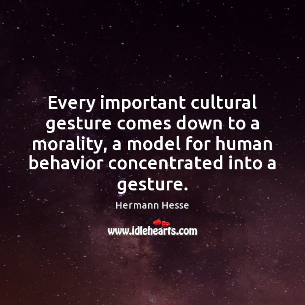 Every important cultural gesture comes down to a morality, a model for Image