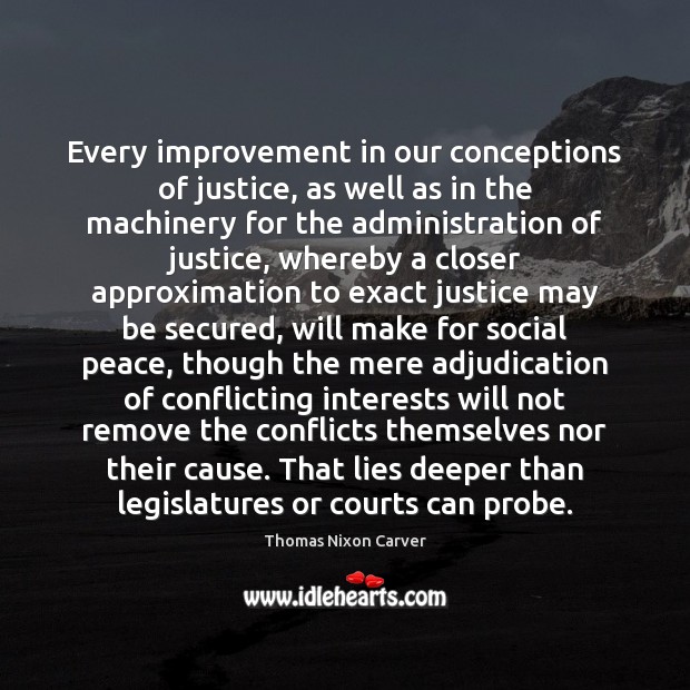 Every improvement in our conceptions of justice, as well as in the Image