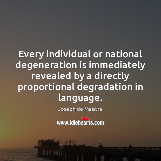 Every individual or national degeneration is immediately revealed by a directly proportional Image