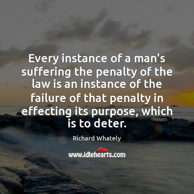 Every instance of a man’s suffering the penalty of the law is Richard Whately Picture Quote