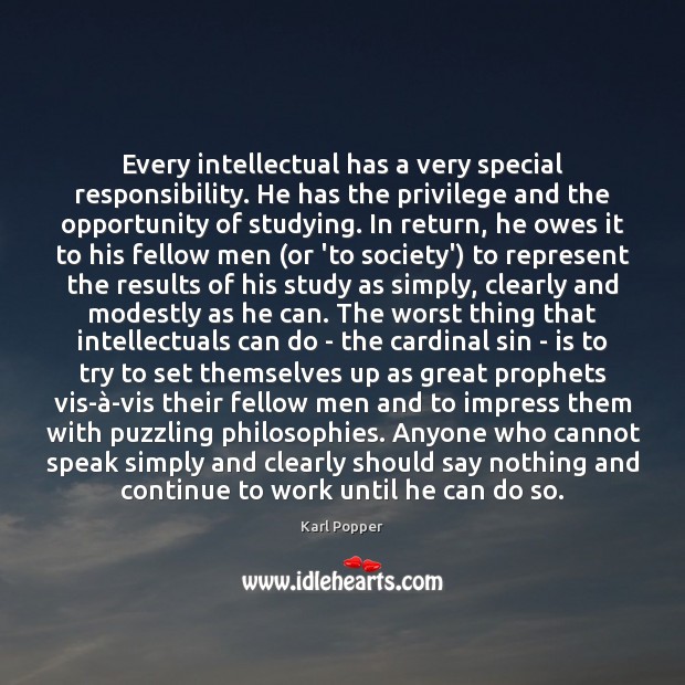 Every intellectual has a very special responsibility. He has the privilege and Opportunity Quotes Image