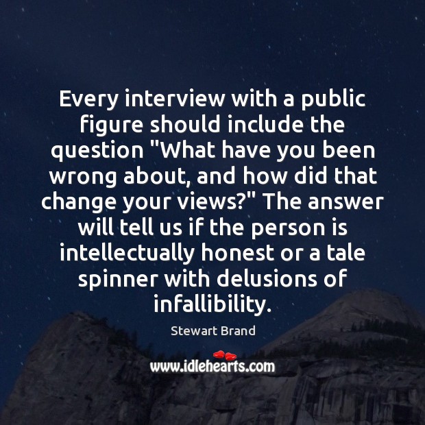 Every interview with a public figure should include the question “What have 