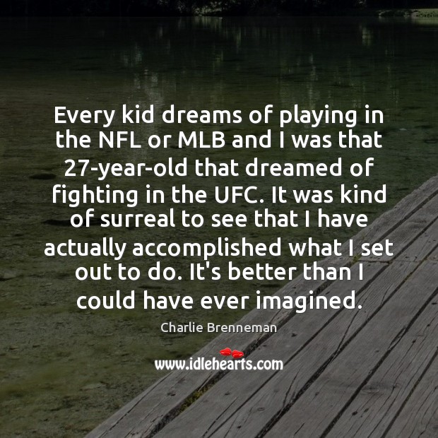 Every kid dreams of playing in the NFL or MLB and I Charlie Brenneman Picture Quote