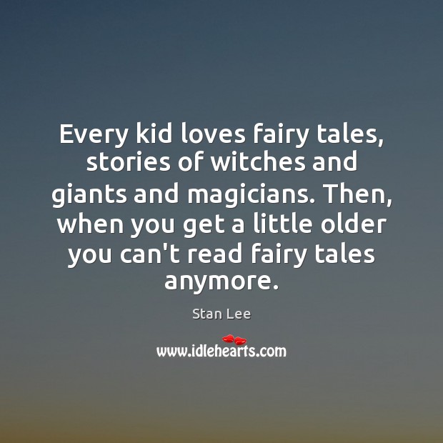 Every kid loves fairy tales, stories of witches and giants and magicians. Image