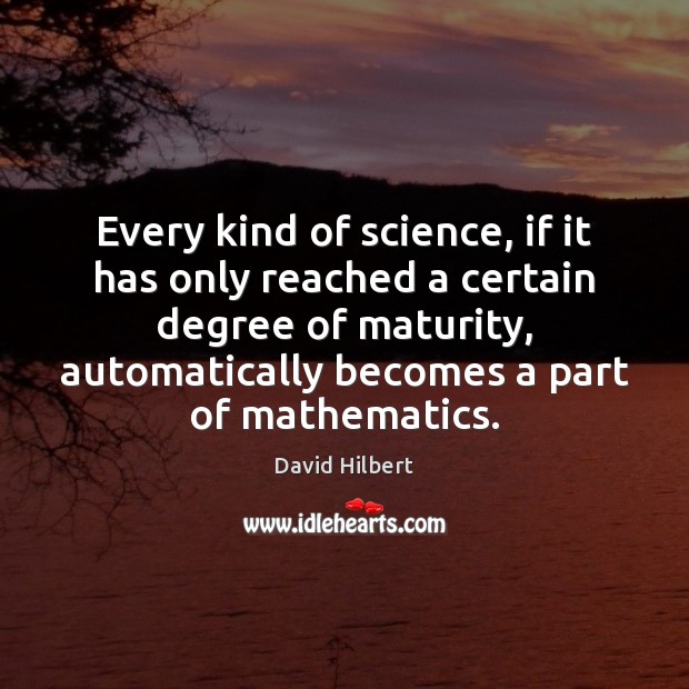 Every kind of science, if it has only reached a certain degree David Hilbert Picture Quote