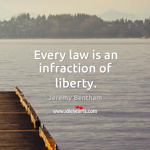 Every law is an infraction of liberty. Image