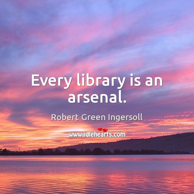 Every library is an arsenal. Image