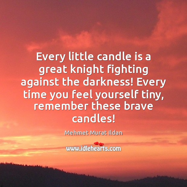 Every little candle is a great knight fighting against the darkness! Every Image