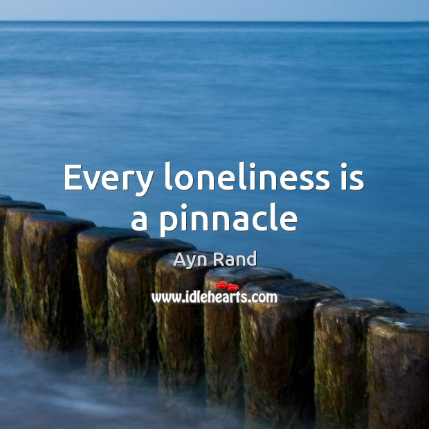 Every loneliness is a pinnacle Loneliness Quotes Image