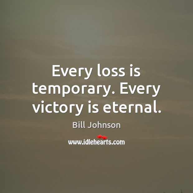 Every loss is temporary. Every victory is eternal. Victory Quotes Image