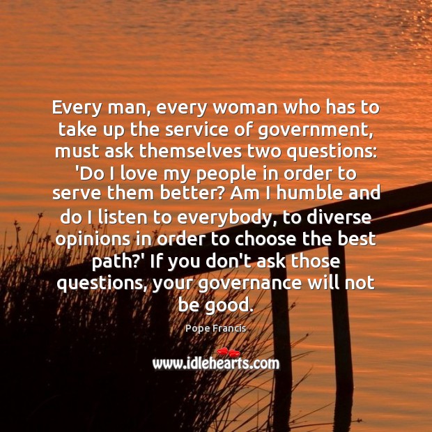 Every man, every woman who has to take up the service of Good Quotes Image