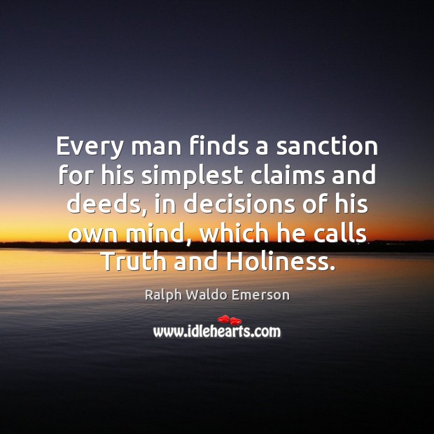 Every man finds a sanction for his simplest claims and deeds, in Image